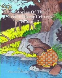 Stories of the Green Forest Critters Volume 2 (Storeis of the Green Forest Critters)